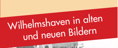 Wilhelmshaven Ooit & Nu